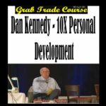 Dan Kennedy – 10X Personal Development
