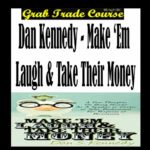 Make ‘Em Laugh & Take Their Money with Dan Kennedy