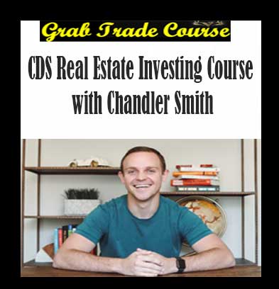 CDS Real Estate Investing Course with Chandler Smith