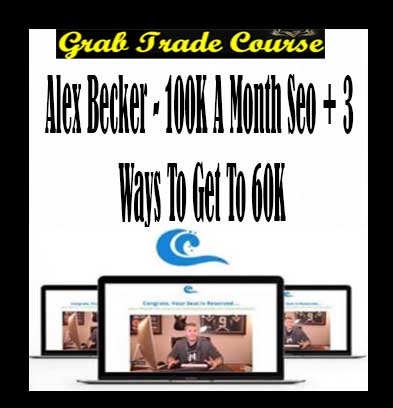 100k A Month SEO + 3 Ways To Get To 60K with Alex Becker