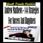 144 Strategies for Success and Happiness with Andrew Matthews