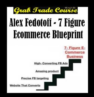 7 Figure Ecommerce Blueprint with Alex Fedotoff