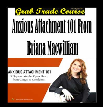 Anxious Attachment 101 with Briana MacWilliam