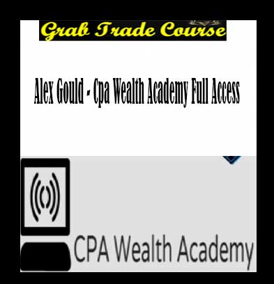 CPA Wealth Academy Full Access with Alex Gould 