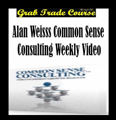 Common Sense Consulting Weekly Video with Alan Weisss