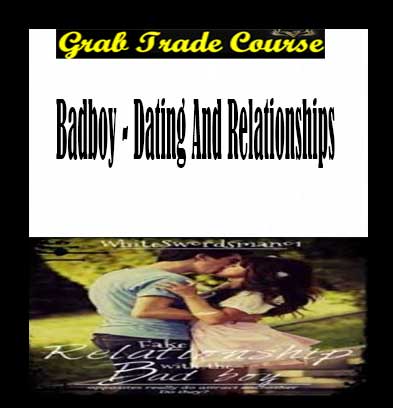 Dating And Relationships with BadBoy 