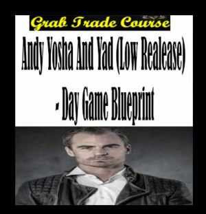 Day game Blueprint with Andy Yosha and Yad (Low Realease) 