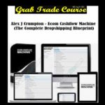 Ecom Cashflow Machine (The Complete Dropshipping Blueprint) with Alex J Crumpton