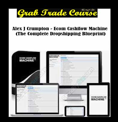 Ecom Cashflow Machine (The Complete Dropshipping Blueprint) with Alex J Crumpton