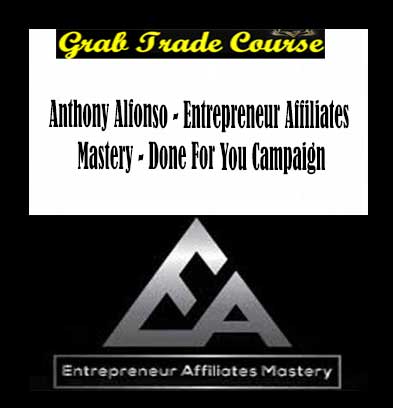 Entrepreneur Affiliates Mastery - Done For You Campaign with Anthony Alfonso