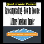 How to Become a More Consistent Trader with Base Camp Trading