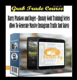 [Instafy Gold Training] Series (How To Generate Massive Instagram Traffic And Sales) with Barry Plaskow and Roger