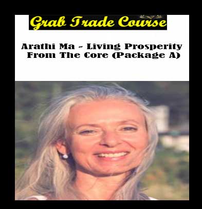 Living Prosperity From The Core (Package A) with Arathi Ma