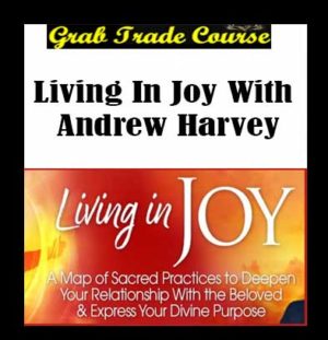 Living in Joy with Andrew Harvey