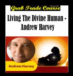 Living the Divine Human with Andrew Harvey 