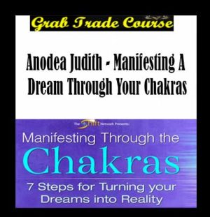 Manifesting A Dream Through Your Chakras with Anodea Judith 