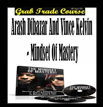 Mindset of Mastery with Arash Dibazar and Vince Kelvin