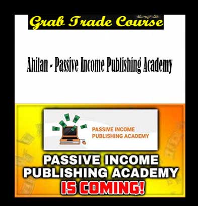 Passive Income Publishing Academy with Ahilan