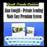 Private Lending Made Easy Premium System with Alan Cowgill