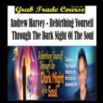Rebirthing Yourself Through the Dark Night of the Soul with Andrew Harvey