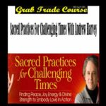 Sacred Practices for Challenging Times with Andrew Harvey 
