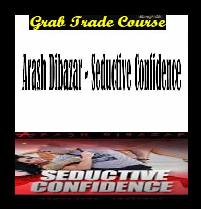 Seductive Confidence with Arash Dibazar 