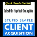 Stupid Simple Client Acquisition with Andrew Kr0eze