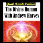The Divine Human with Andrew Harvey