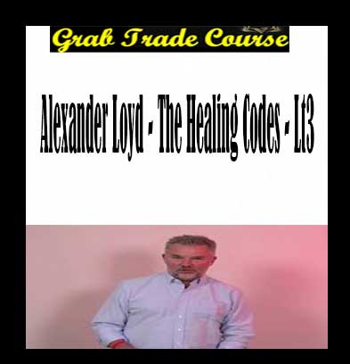 The Healing Codes - LT3 with Alexander Loyd