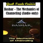 The Mechanics of Channeling (Audio only) with Bashar
