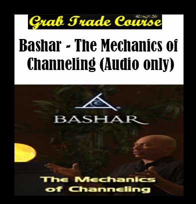 The Mechanics of Channeling (Audio only) with Bashar