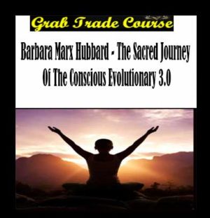 The Sacred Journey of the Conscious Evolutionary 3.0 with Barbara Marx Hubbard