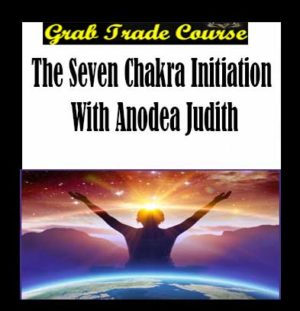 The Seven Chakra Initiation with Anodea Judith 