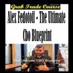 The Ultimate CBO Blueprint with Alex Fedotoff