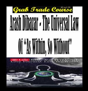 The Universal Law of “As Within, So Without” with Arash Dibazar