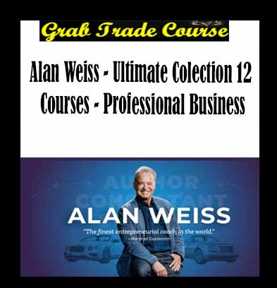 Ultimate Colection 12 Courses - Professional Business with Alan Weiss