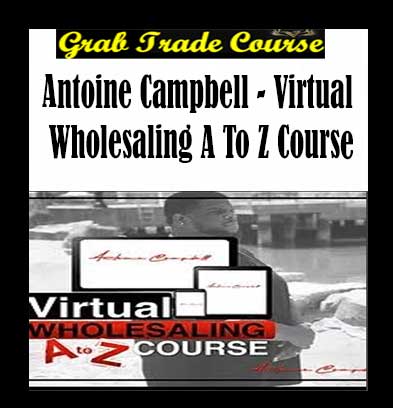 Virtual Wholesaling A To Z Course with Antoine Campbell 