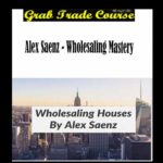 Wholesaling Mastery with Alex Saenz