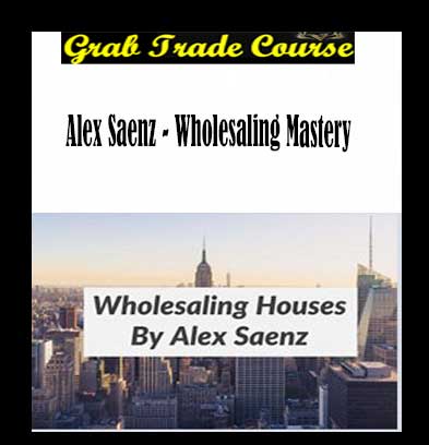 Wholesaling Mastery with Alex Saenz